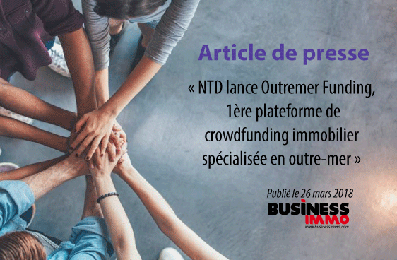 NTD lance Outremer Funding, 1ère plateforme de crowdfunding immobilier spécialisée en outre-mer